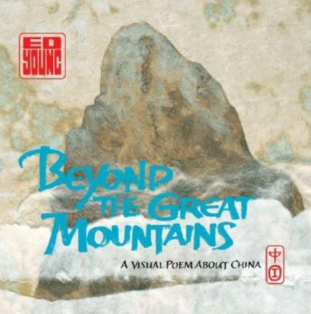 Beyond the Great Mountains: A Visual Poem about China
