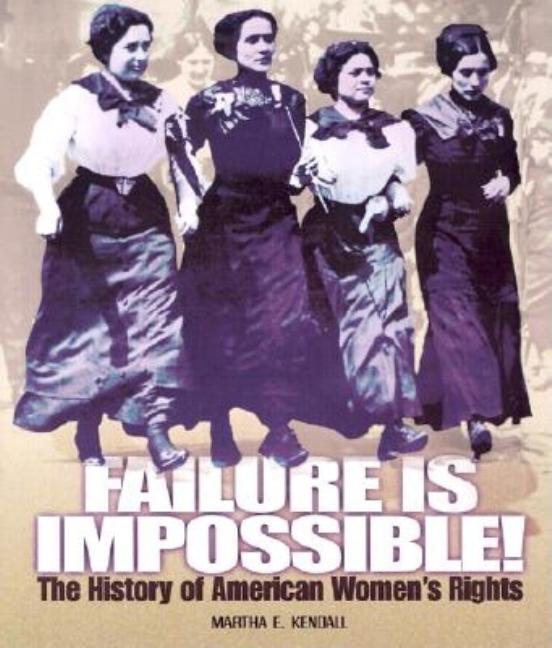 Failure is Impossible!: The History of American Women's Rights