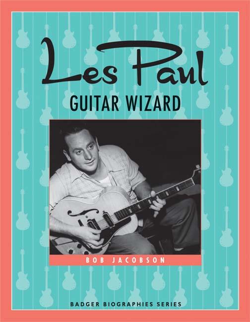 Les Paul: Guitar Wizard