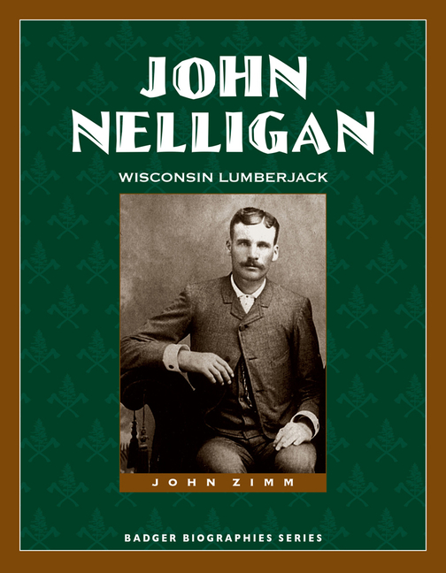 John Nelligan: Wisconsin Lumberjack