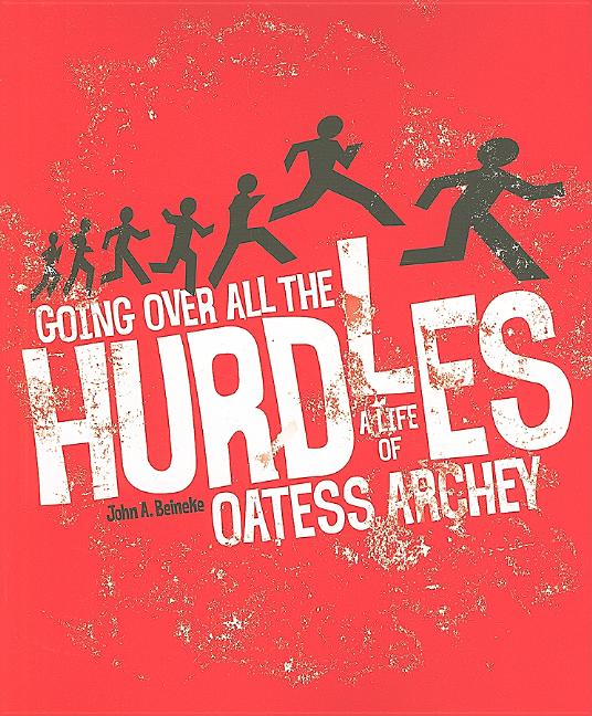 Going Over All the Hurdles: A Life of Oatess Archey