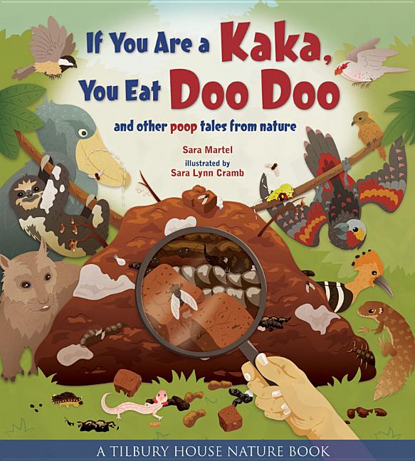 If You Are a Kaka, You Eat Doo Doo: And Other Poop Tales from Nature