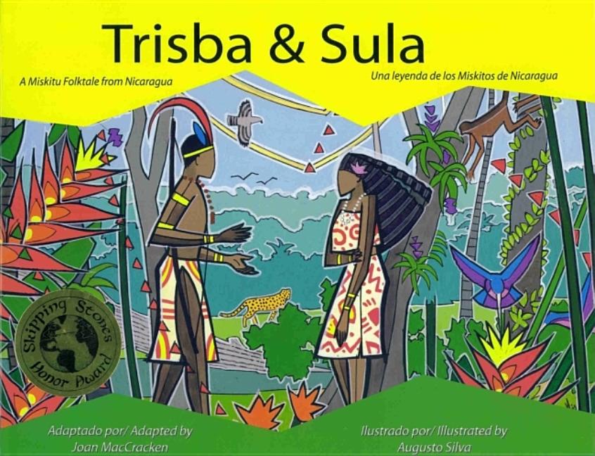 Trisba & Sula: A Miskitu Folktale from Nicaragua / Trisba & Sula: una leyenda de los Miskitos de Nicaragua
