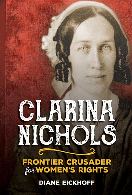 Clarina Nichols: Frontier Crusader for Women's Rights
