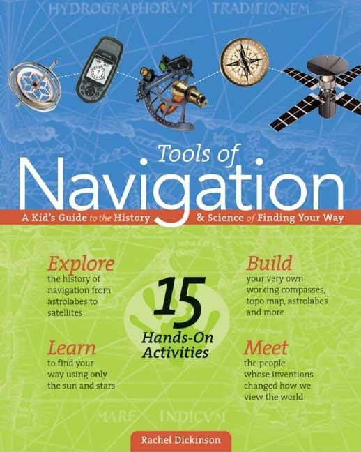 Tools of Navigation: A Kid's Guide to the History & Science of Finding Your Way