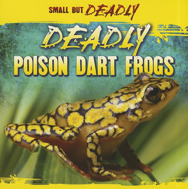 Deadly Poison Dart Frogs