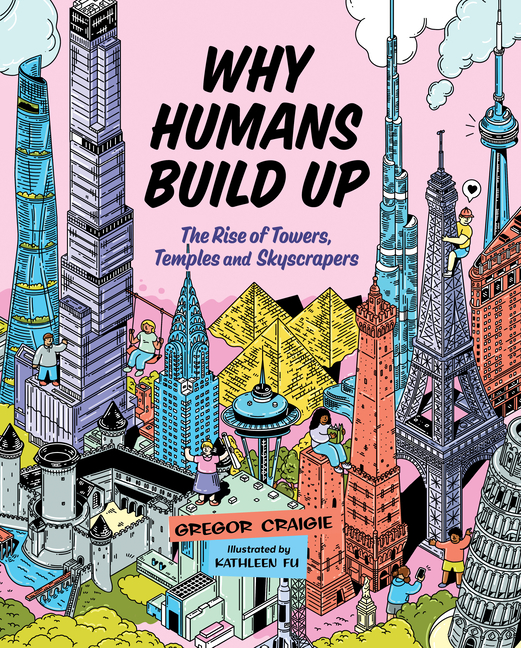 Why Humans Build Up: The Rise of Towers, Temples and Skyscrapers