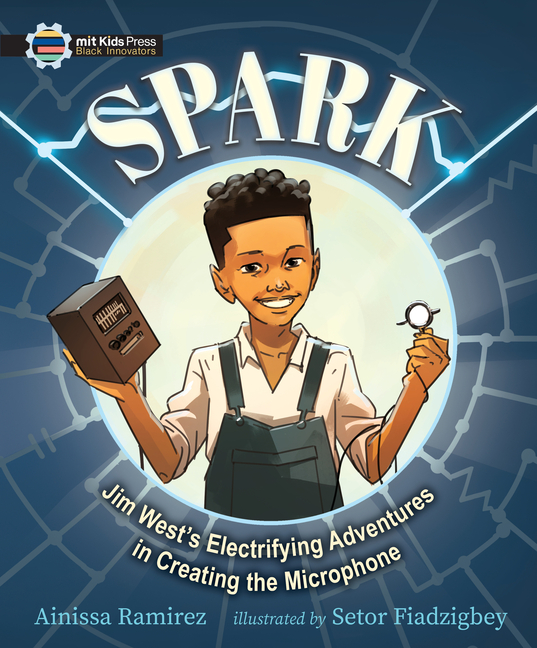 Spark: Jim West's Electrifying Adventures in Creating the Microphone