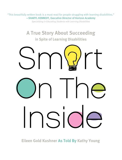 Smart on the Inside: A True Story about Succeeding in Spite of Learning Disabilities