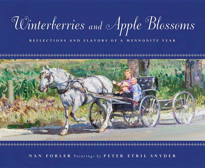 Winterberries & Apple Blossoms: Reflections and Flavors of a Mennonite Year