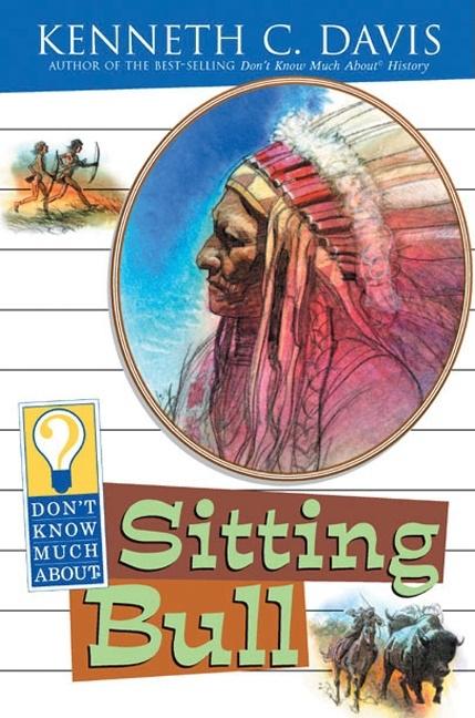 Don't Know Much about Sitting Bull