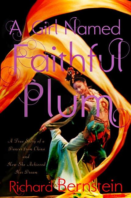 A Girl Named Faithful Plum: The True Story of a Dancer from China and How She Achieved Her Dream