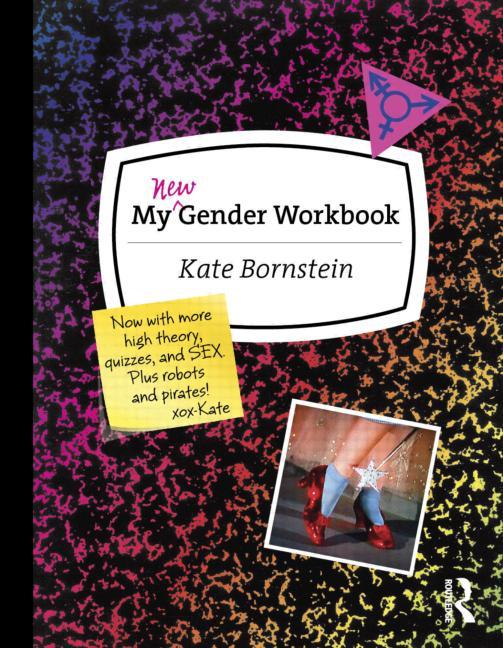 My New Gender Workbook: A Step-By-Step Guide to Achieving World Peace Through Gender Anarchy and Sex Positivity
