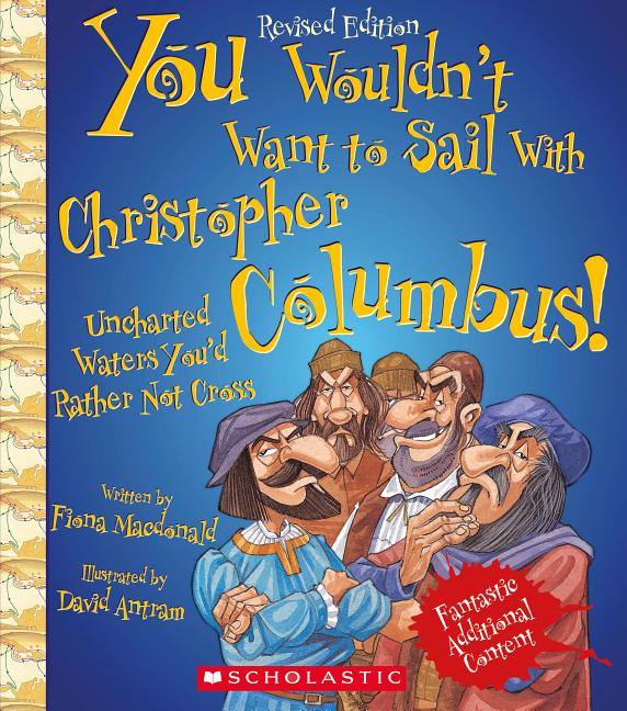 You Wouldn't Want to Sail with Christopher Columbus!: Uncharted Waters You'd Rather Not Cross