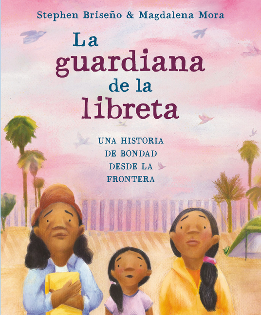 La guardiana de la libreta: Una historia de bondad desde la frontera
