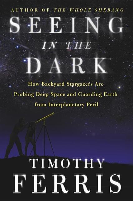 Seeing in the Dark: How Backyard Stargazers Are Probing Deep Space and Guarding Earth from Interplanetary Peril