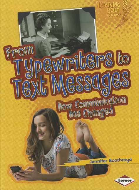 From Typewriters to Text Messages: How Communication Has Changed