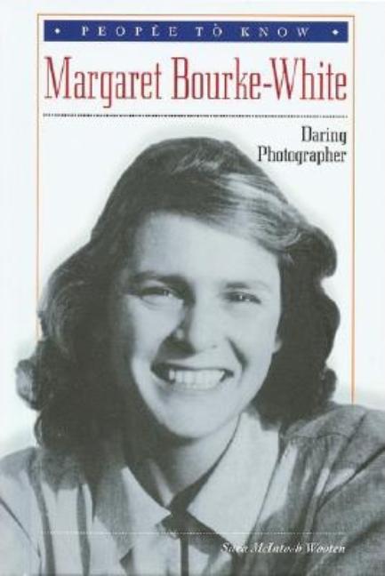 Margaret Bourke-White: Daring Photographer