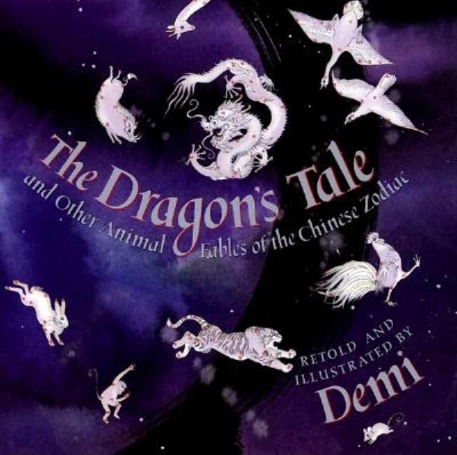The Dragon's Tale: And Other Animal Fables of the Chinese Zodiac
