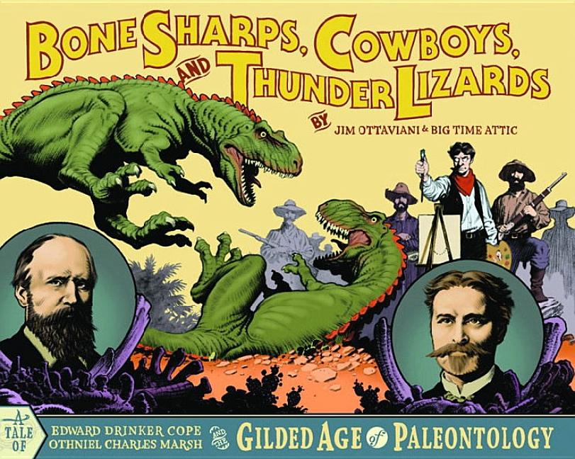 Bone Sharps, Cowboys, and Thunder Lizards: Edward Drinker Cope, Othniel Charles Marsh, and the Gilded Age of Paleontology