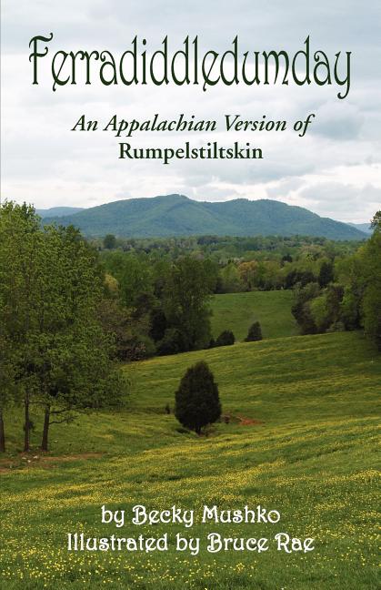 Ferradiddledumday: An Appalachian Version of Rumpelstiltskin