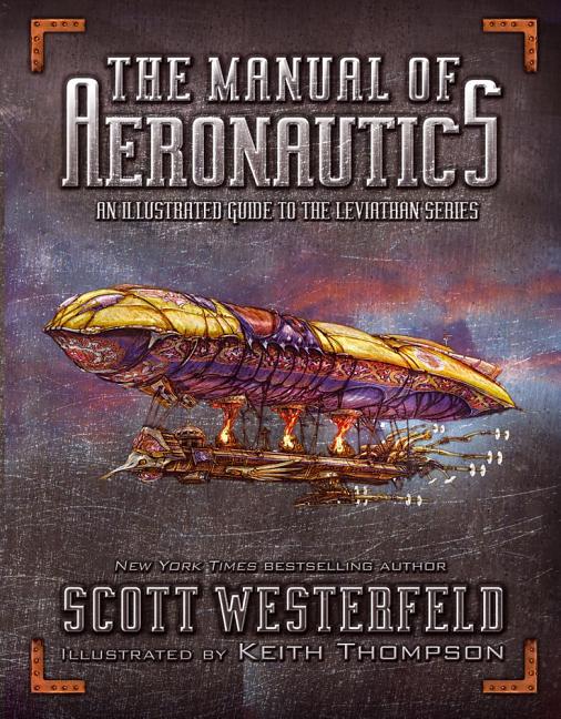 Manual of Aeronautics, The: An Illustrated Guide to the Leviathan Series