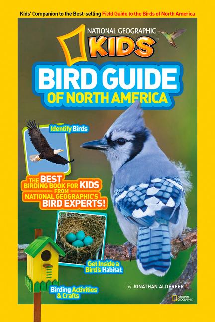Bird Guide of North America: The Best Birding Book for Kids from National Geographic's Bird Experts