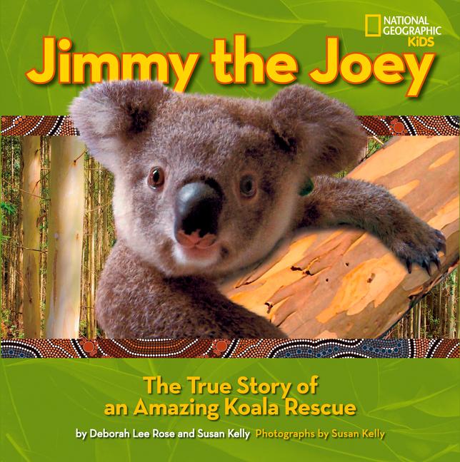 Jimmy the Joey: The True Story of an Amazing Koala Rescue
