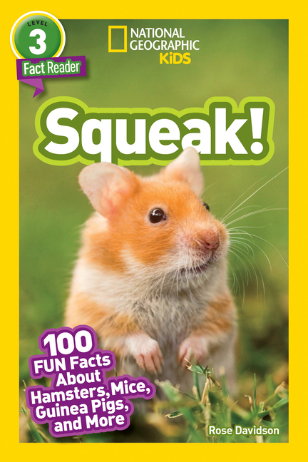 Squeak!: 100 Fun Facts about Hamsters, Mice, Guinea Pigs, and More
