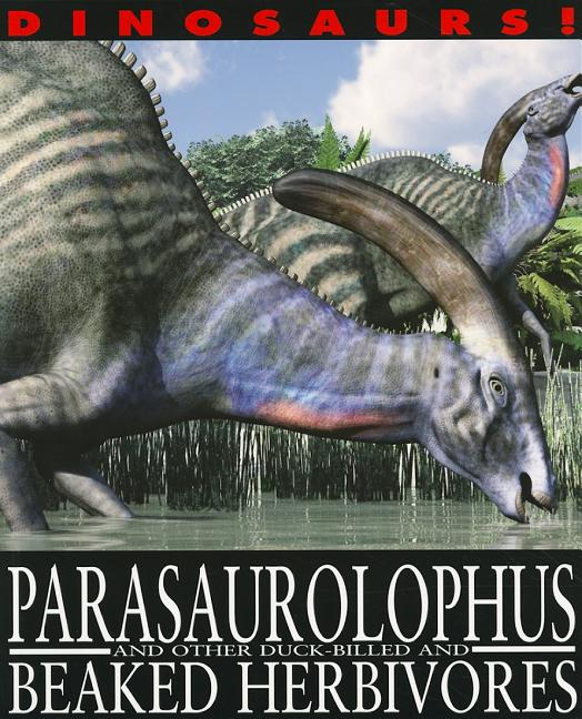 Parasaurolophus and Other Duck-Billed and Beaked Herbivores