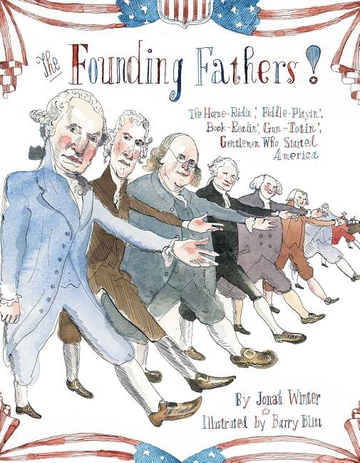 Founding Fathers!: Those Horse-Ridin', Fiddle-Playin', Book-Readin', Gun-Totin' Gentlemen Who Started America