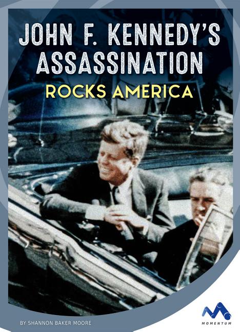John F. Kennedy's Assassination Rocks America