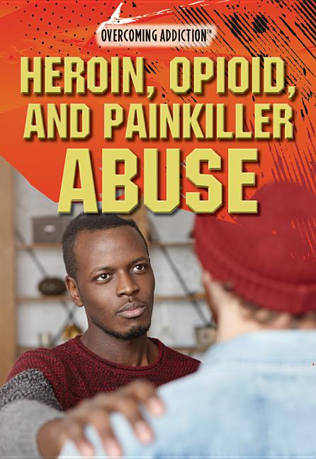 Heroin, Opioid, and Painkiller Abuse