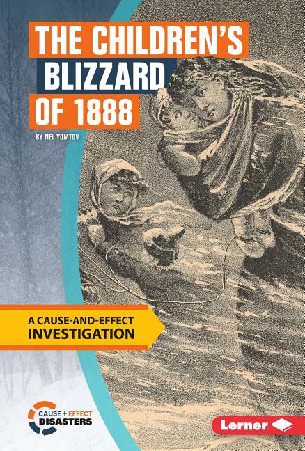 Children's Blizzard of 1888, The: A Cause-And-Effect Investigation