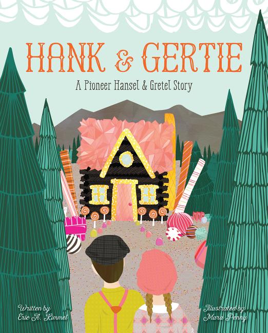 Hank and Gertie: A Pioneer Hansel and Gretel Story