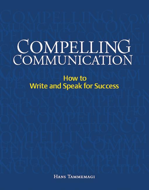 Compelling Communication: How to Write and Speak for Success