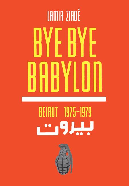 Bye-Bye Babylon: Beirut 1975-79