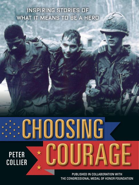 Choosing Courage: Inspiring Stories of What It Means to Be a Hero
