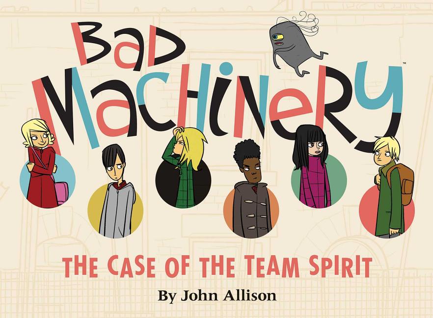 Bad Machinery: The Case of the Team Spirit