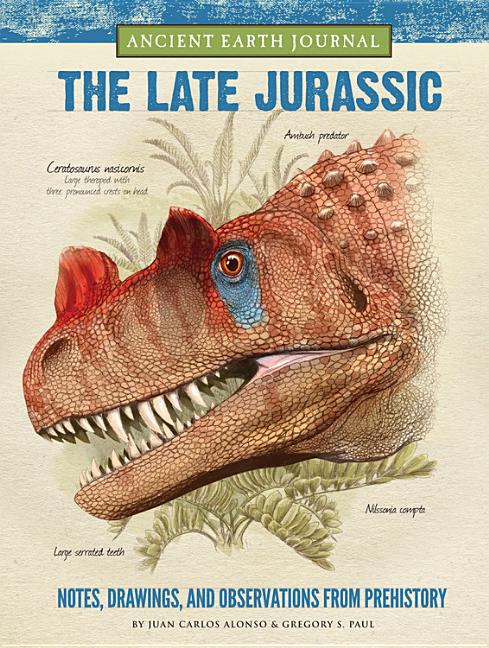 The Late Jurassic: Notes, Drawings, and Observations from Prehistory