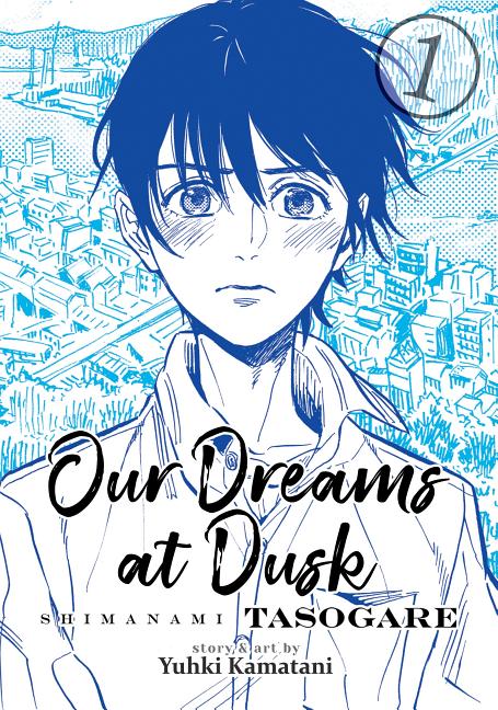 Our Dreams at Dusk: Shimanami Tasogare, Vol. 1