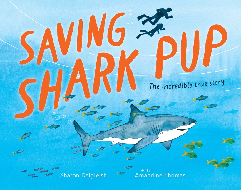 Saving Shark Pup: The Amazing True Story