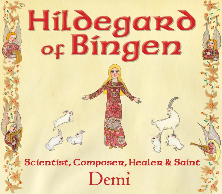 Hildegard of Bingen: Scientist, Composer, Healer, and Saint