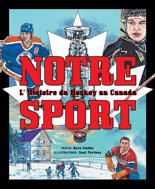 Notre sport: l'histoire du hockey au Canada