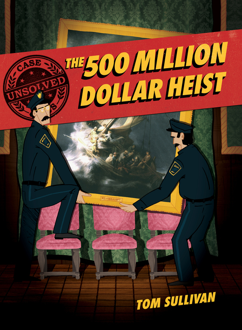 The 500 Million Dollar Heist: Isabella Stewart Gardner and Thirteen Missing Masterpieces