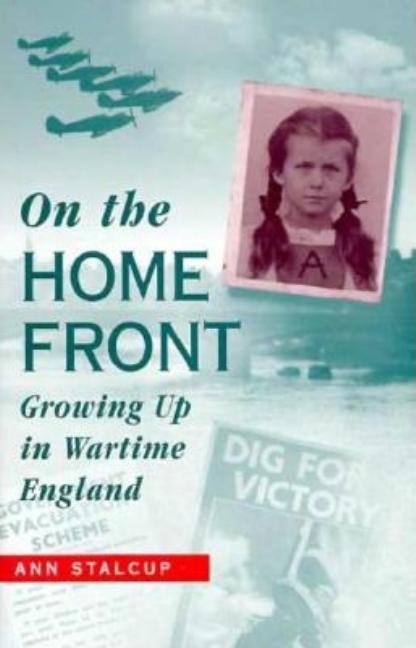 On the Home Front: Growing Up in Wartime England