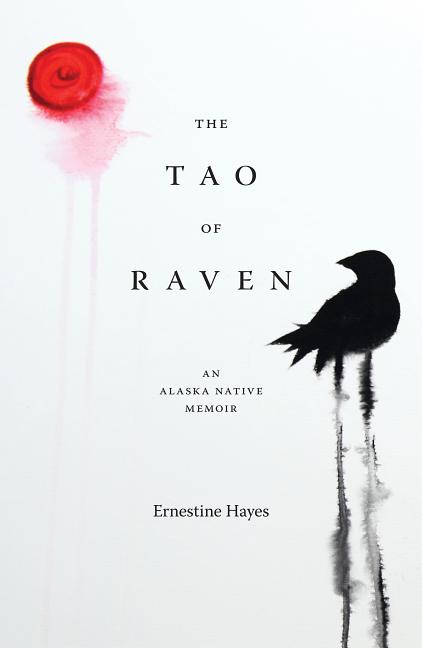The Tao of Raven: An Alaska Native Memoir
