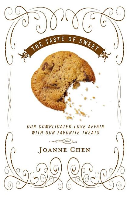 The Taste of Sweet: Our Complicated Love Affair with Our Favorite Treats