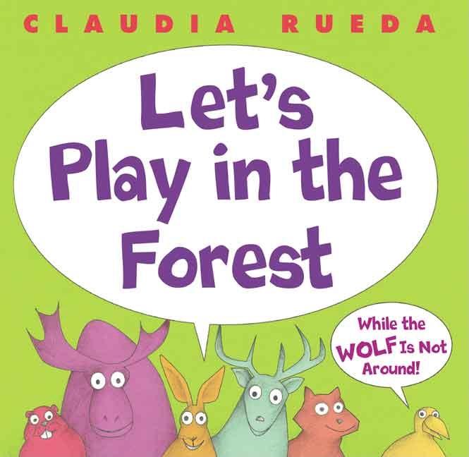Let's Play in the Forest: While the Wolf Is Not Around