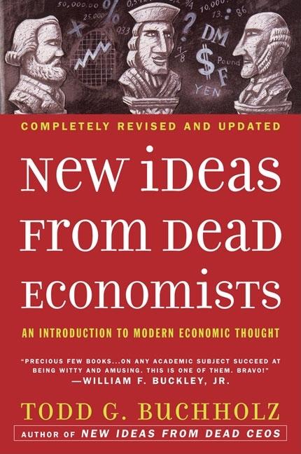 New Ideas from Dead Economists: An Introduction to Modern Economic Thought